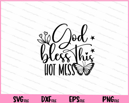 God Bless This Hot Mess Svg Cutting Printable Files  - Premium Cutting Files in SVG, PNG & EPS Formats - Premium SVG Cutting Files for Crafts