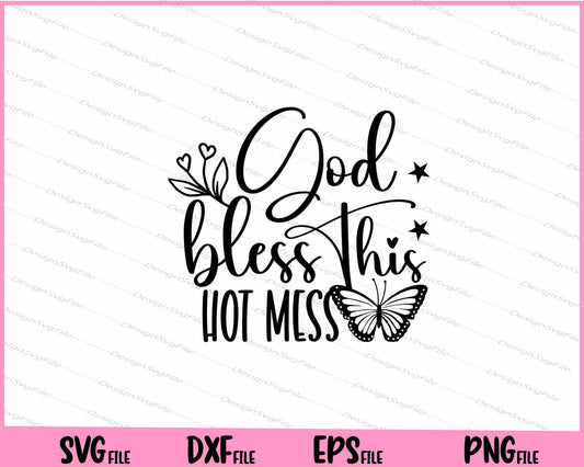 God Bless This Hot Mess Svg Cutting Printable Files  - Premium Cutting Files in SVG, PNG & EPS Formats - Premium SVG Cutting Files for Crafts