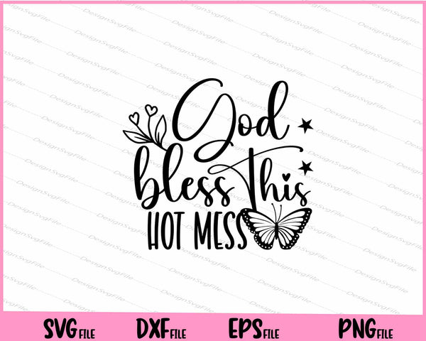 God Bless This Hot Mess svg