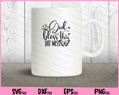 God Bless This Hot Mess Svg Cutting Printable Files  - Premium Cutting Files in SVG, PNG & EPS Formats - Premium SVG Cutting Files for Crafts