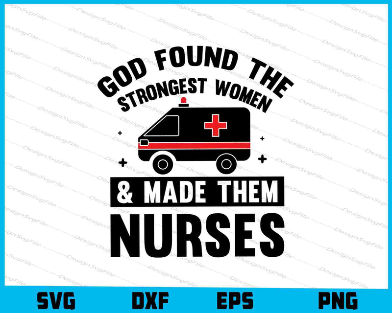 God Found Some Strongest Woman & Made Them Nurse SVG