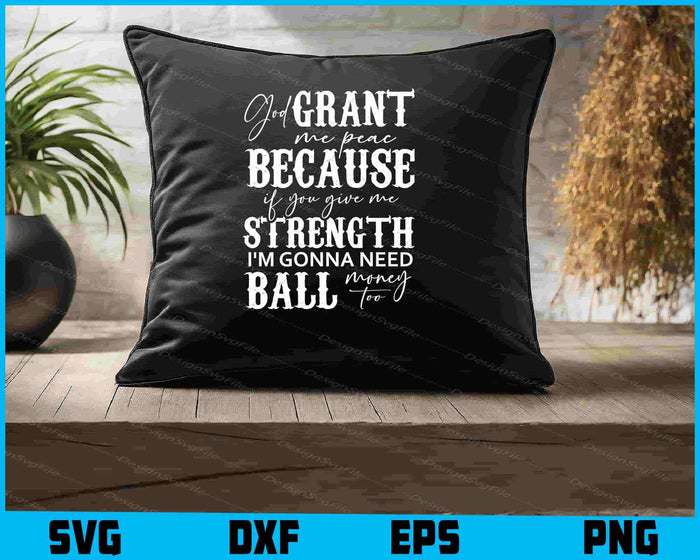 God Grant Me Peace Because If You Give Strength SVG