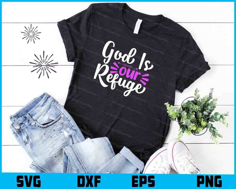 God Is Our Refuge t shirt