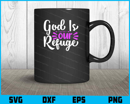 God Is Our Refuge Svg Cutting Printable File  - Premium Cutting Files in SVG, PNG & EPS Formats - Premium SVG Cutting Files for Crafts