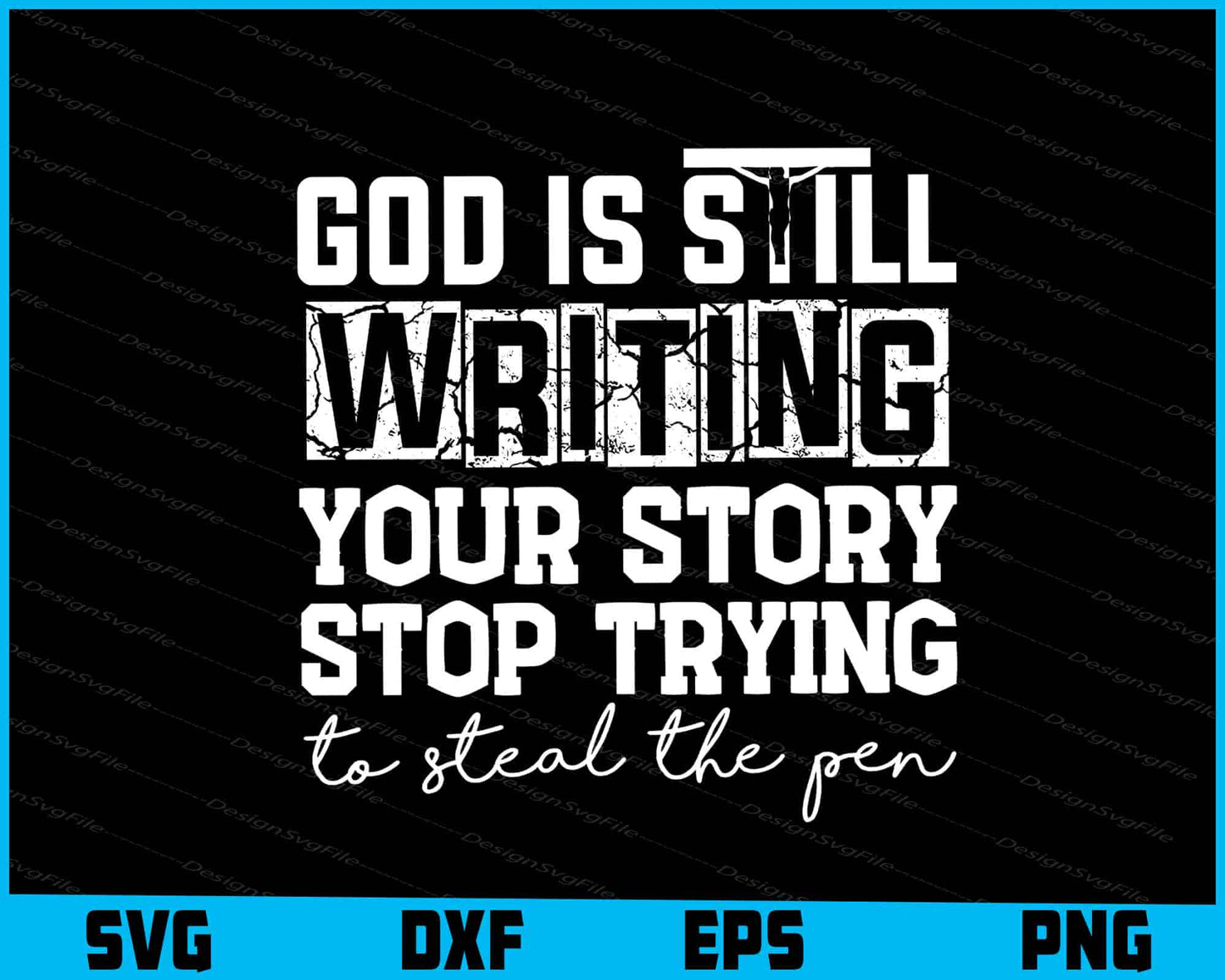 God Is Still Writing Your Story Stop Christian SVG