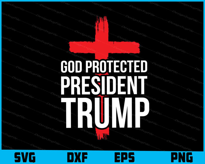 God Protected President Trump SVG