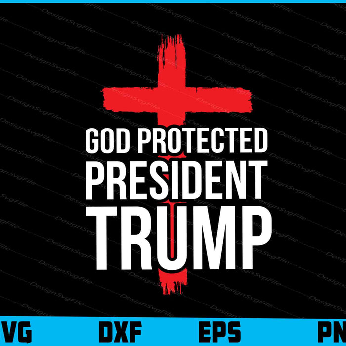 God Protected President Trump SVG