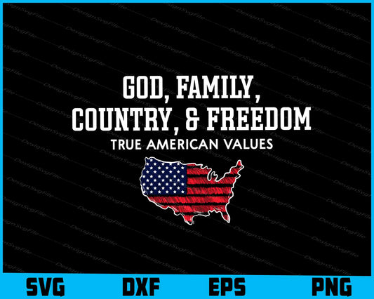 God, Family, Country, & Freedom True American Values SVG