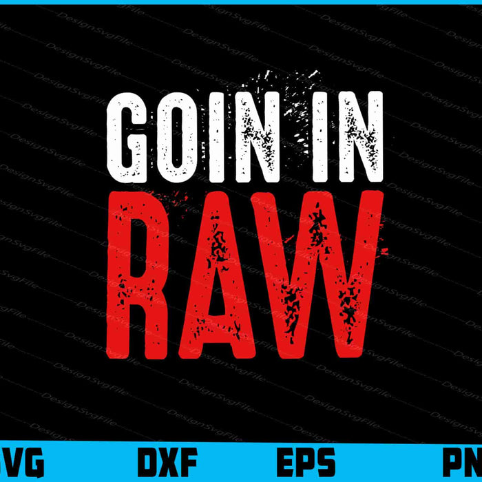 Goin In Raw SVG, Pro Wrestling PNG