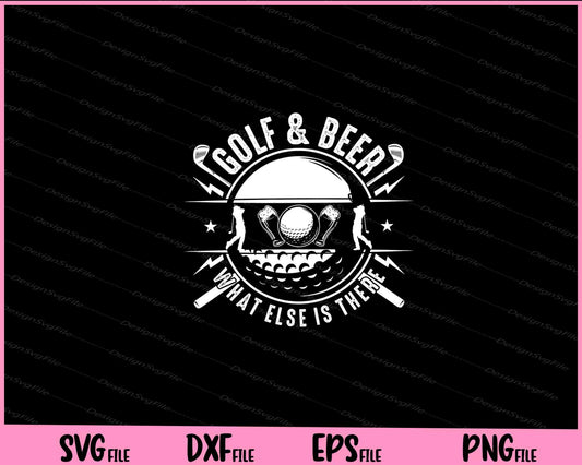 Golf & Beer What Else Is There Svg Cutting Printable Files  - Premium Cutting Files in SVG, PNG & EPS Formats - Premium SVG Cutting Files for Crafts