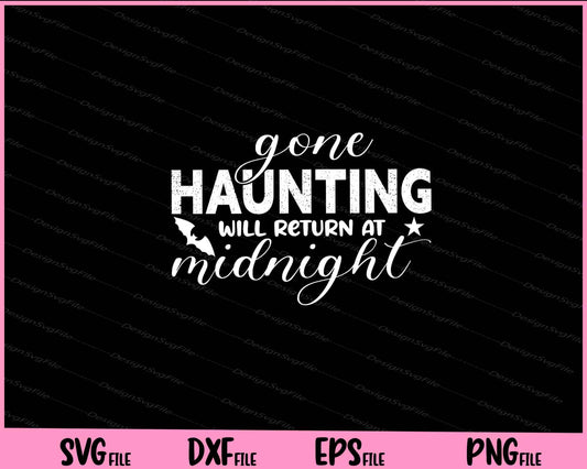 Gone Haunting Will Return At Midnight Halloween Svg Cutting Printable Files  - Premium Cutting Files in SVG, PNG & EPS Formats - Premium SVG Cutting Files for Crafts