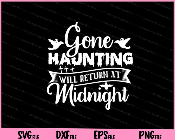 Gone Haunting Will Return At Midnight Halloween Svg Cutting Printable Files  - Premium Cutting Files in SVG, PNG & EPS Formats - Premium SVG Cutting Files for Crafts