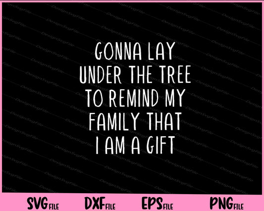 Gonna Lay Under The Tree To Remind My Family Svg Cutting Printable Files  - Premium Cutting Files in SVG, PNG & EPS Formats - Premium SVG Cutting Files for Crafts