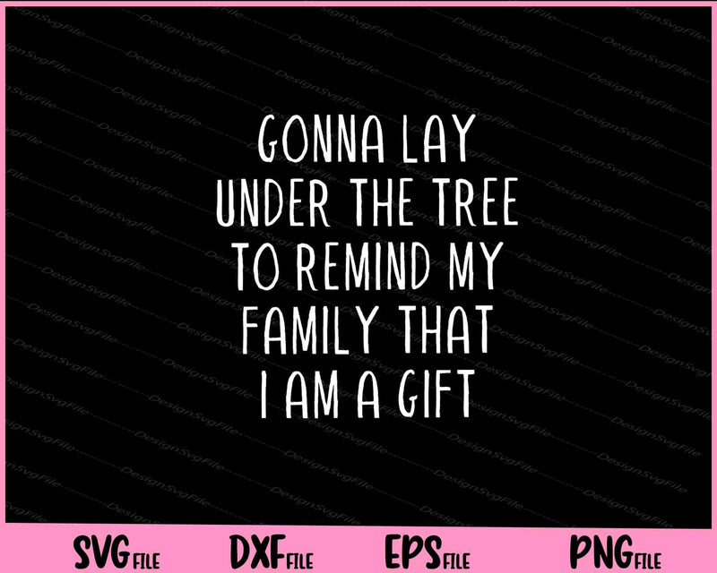 Gonna Lay Under The Tree To Remind My Family Svg Cutting Printable Files  - Premium Cutting Files in SVG, PNG & EPS Formats - Premium SVG Cutting Files for Crafts