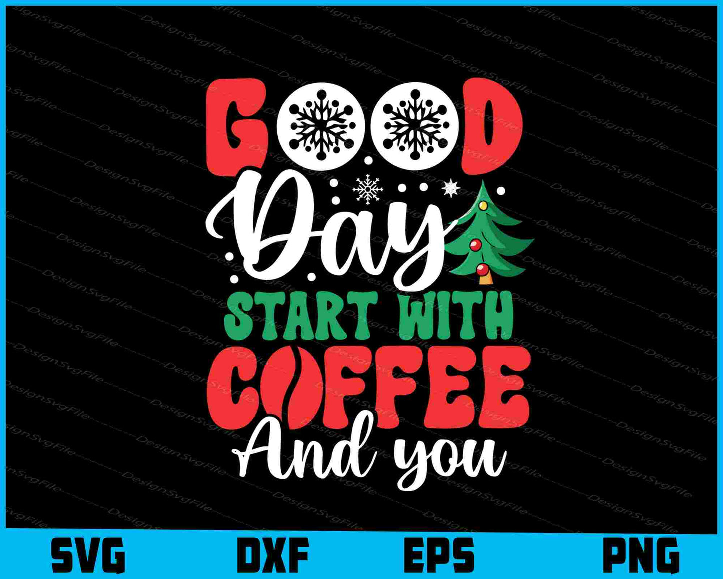 Good Day Start With Coffee And You Christmas SVG