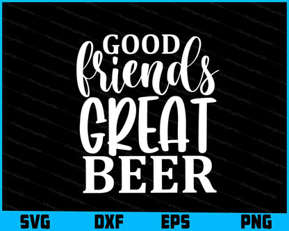 Good Friends Great Beer