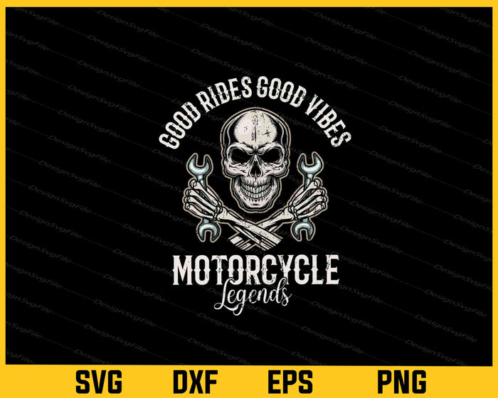 Good Rides Good Vibes Motorcycle Legends Svg Cutting Printable File  - Premium Cutting Files in SVG, PNG & EPS Formats - Premium SVG Cutting Files for Crafts