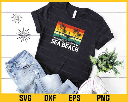 Good Times Sea Beach Summer Svg Cutting Printable File  - Premium Cutting Files in SVG, PNG & EPS Formats - Premium SVG Cutting Files for Crafts