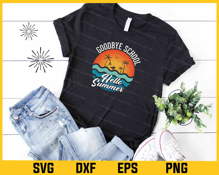 Goodbye School Hello Summer Students Teachers Svg Cutting Printable File  - Premium Cutting Files in SVG, PNG & EPS Formats - Premium SVG Cutting Files for Crafts