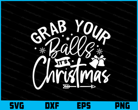 Grab Your Balls It’s Christmas