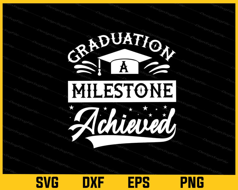 Graduation Milestones Achieved Svg Cutting Printable File  - Premium Cutting Files in SVG, PNG & EPS Formats - Premium SVG Cutting Files for Crafts