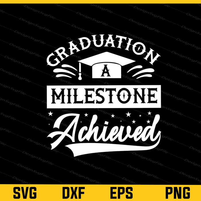 Graduation Milestones Achieved Svg Cutting Printable File  - Premium Cutting Files in SVG, PNG & EPS Formats - Premium SVG Cutting Files for Crafts