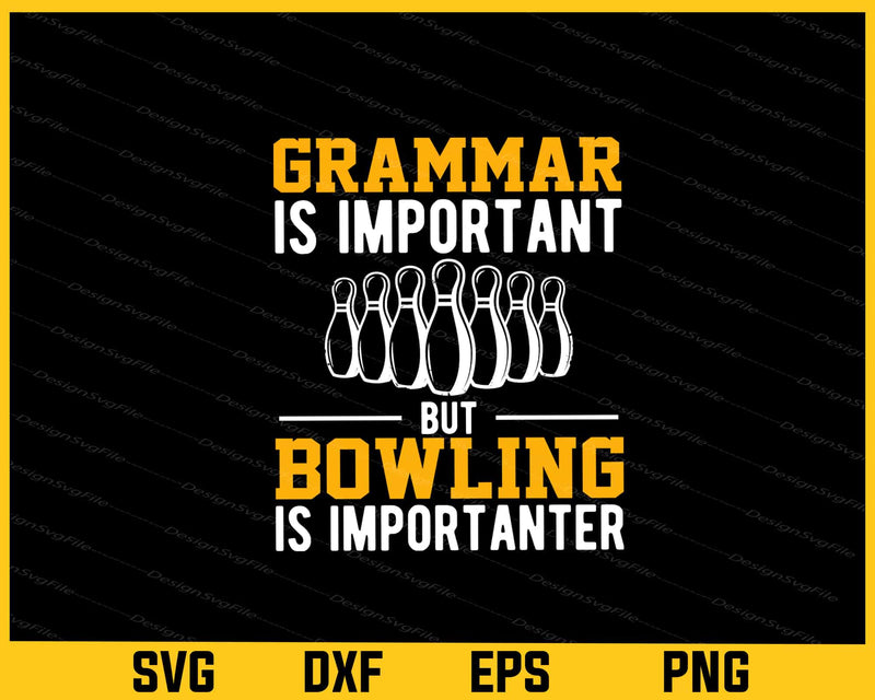 Grammar Is Important But Bowling Importanter Svg Cutting Printable File