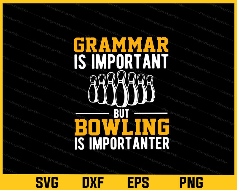 Grammar Is Important But Bowling Importanter Svg Cutting Printable File  - Premium Cutting Files in SVG, PNG & EPS Formats - Premium SVG Cutting Files for Crafts
