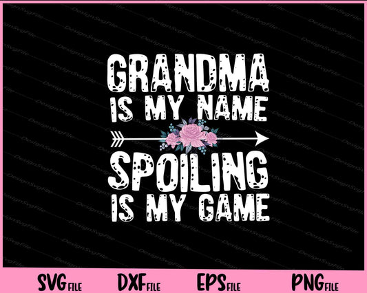 Grandma Is My Name Spoiling Is My Game Svg Cutting Printable Files  - Premium Cutting Files in SVG, PNG & EPS Formats - Premium SVG Cutting Files for Crafts