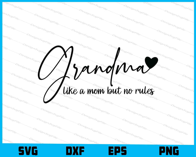 Grandma Like A Mom But No Rules SVG