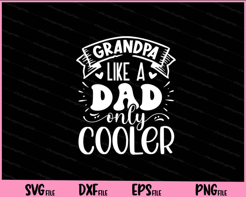 Grandpa like a dad only cooler Father day svg