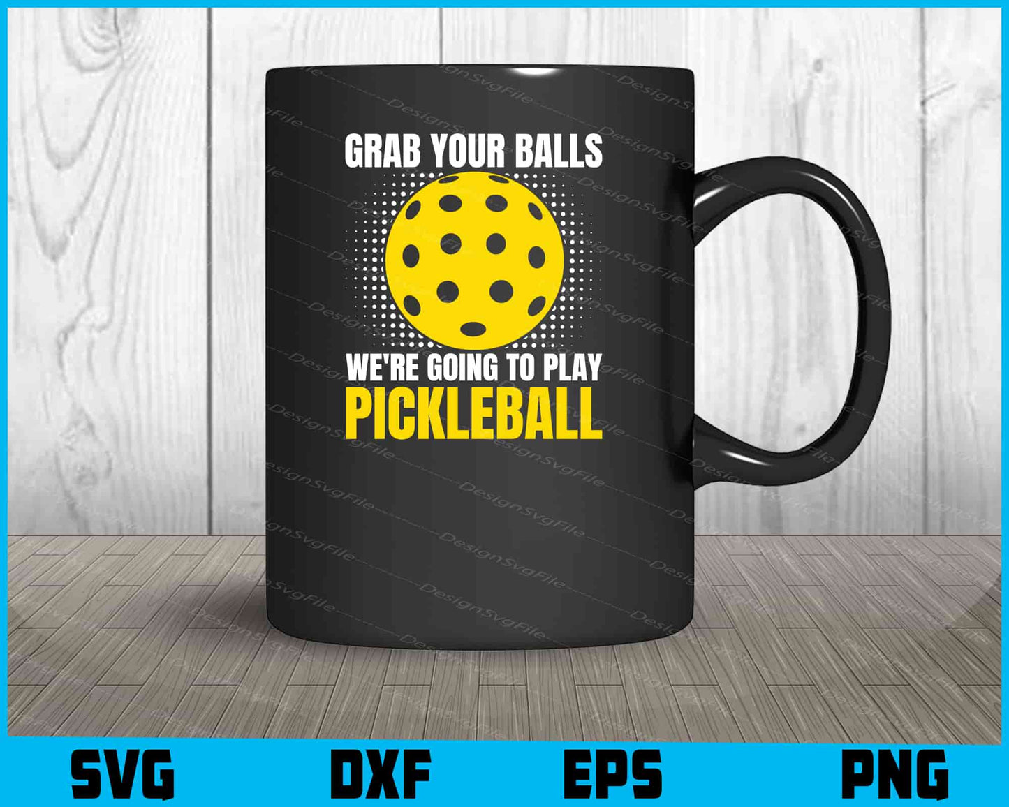 Grap Your Balls We’re Going To Play Pickleball