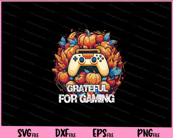 Grateful For Gaming Thanksgiving svg