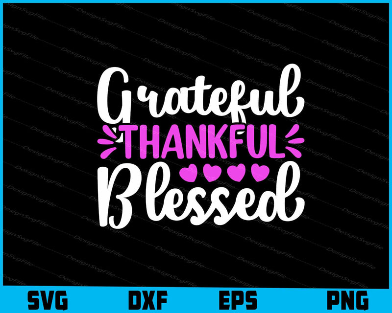 Grateful Thankful Blessed svg