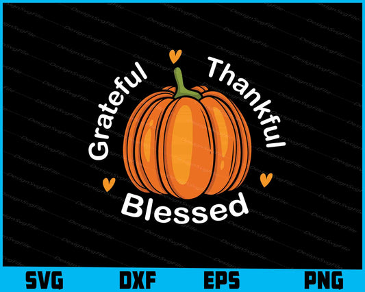 Grateful Thankful Blessed Pumpkin SVG PNG Design Printable File  - Premium Cutting Files in SVG, PNG & EPS Formats - Premium SVG Cutting Files for Crafts