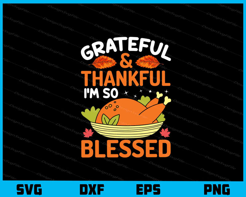 Grateful & Thankful I’m So Blessed t shirt