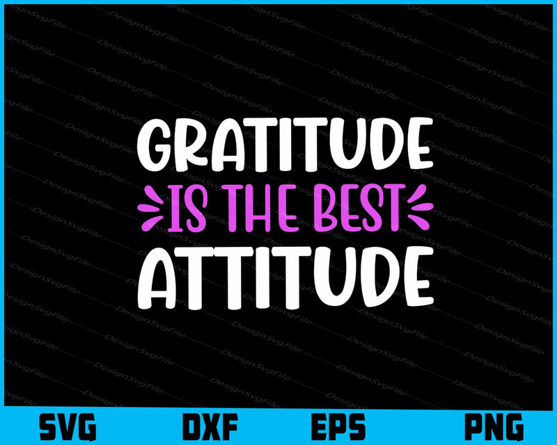 Gratitude Is The Best Attitude svg
