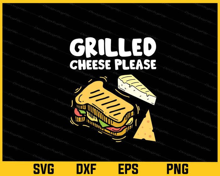Grilled Cheese Please Svg Cutting Printable File  - Premium Cutting Files in SVG, PNG & EPS Formats - Premium SVG Cutting Files for Crafts