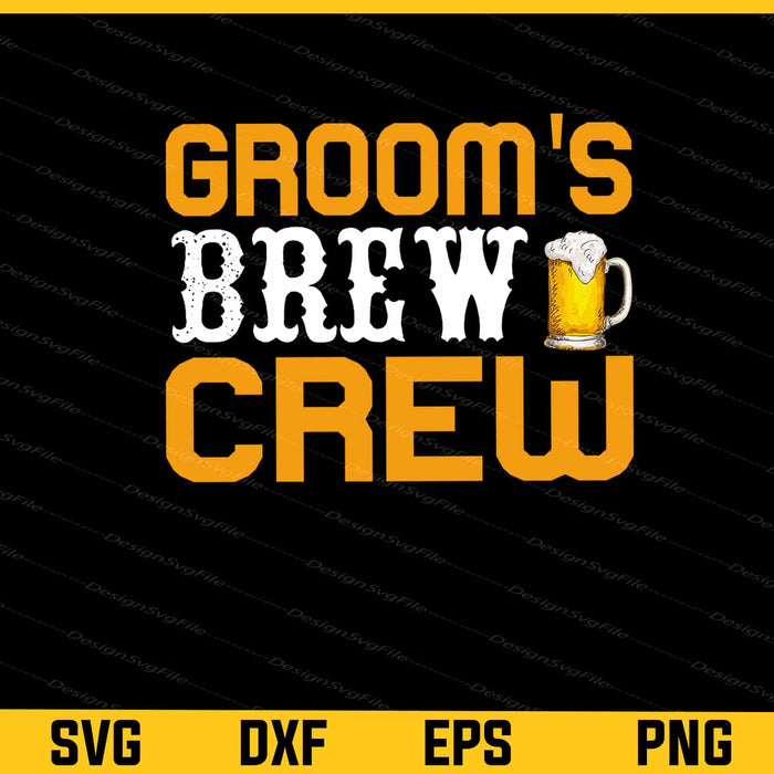 Groom's Brew Crew Beer Svg Cutting Printable File  - Premium Cutting Files in SVG, PNG & EPS Formats - Premium SVG Cutting Files for Crafts