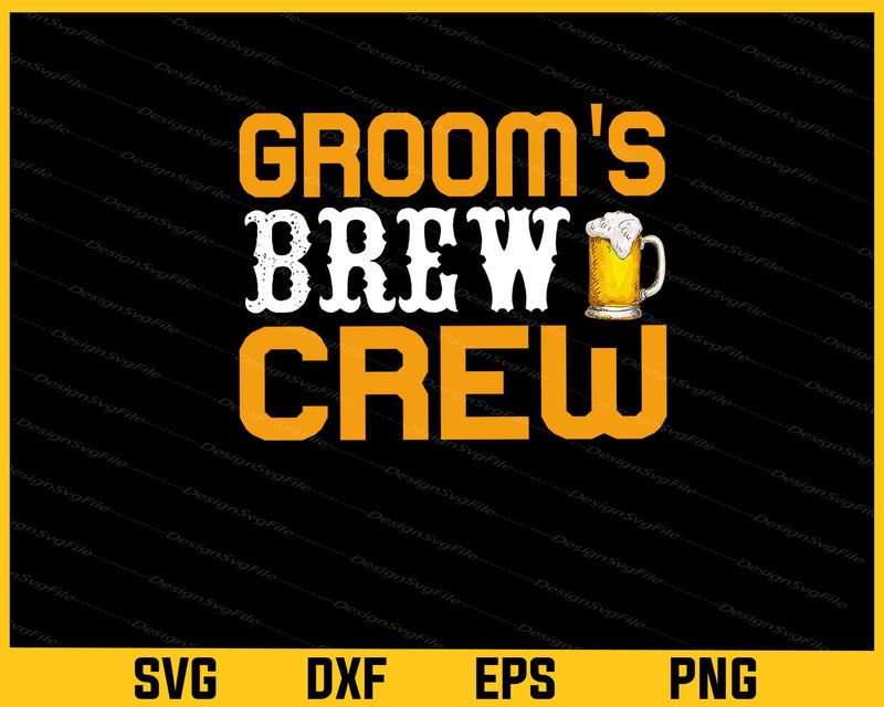 Groom's Brew Crew Beer Svg Cutting Printable File  - Premium Cutting Files in SVG, PNG & EPS Formats - Premium SVG Cutting Files for Crafts