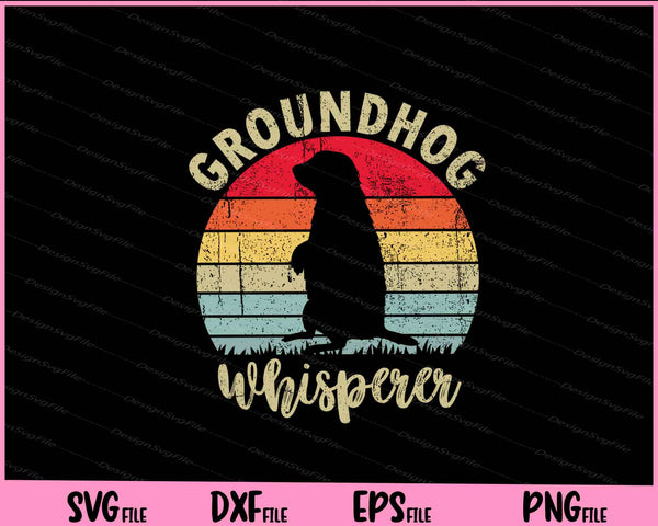 Groundhog day gifts Groundhog Whisperer svg