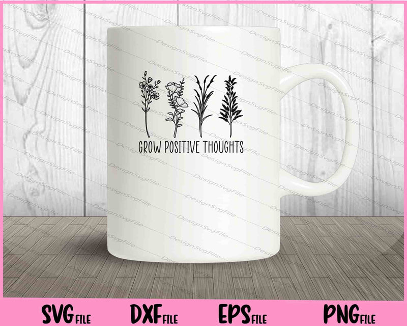 Grow positive thoughts Svg Cutting Printable Files  - Premium Cutting Files in SVG, PNG & EPS Formats - Premium SVG Cutting Files for Crafts