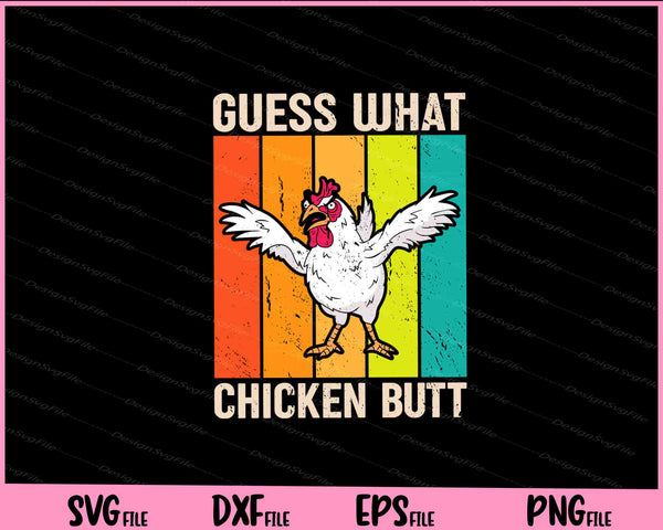 Guess What Chicken Butt Svg Cutting Printable Files