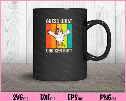 Guess What Chicken Butt Svg Cutting Printable Files  - Premium Cutting Files in SVG, PNG & EPS Formats - Premium SVG Cutting Files for Crafts