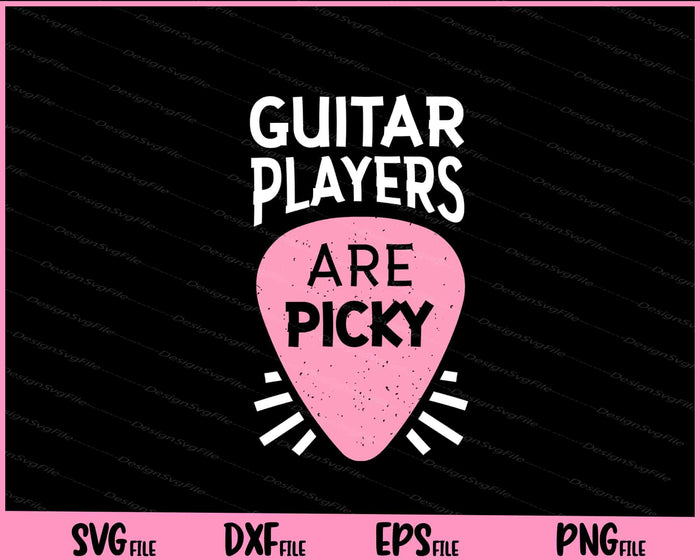 Guitar Player Music Are Picky Svg Cutting Printable Files  - Premium Cutting Files in SVG, PNG & EPS Formats - Premium SVG Cutting Files for Crafts