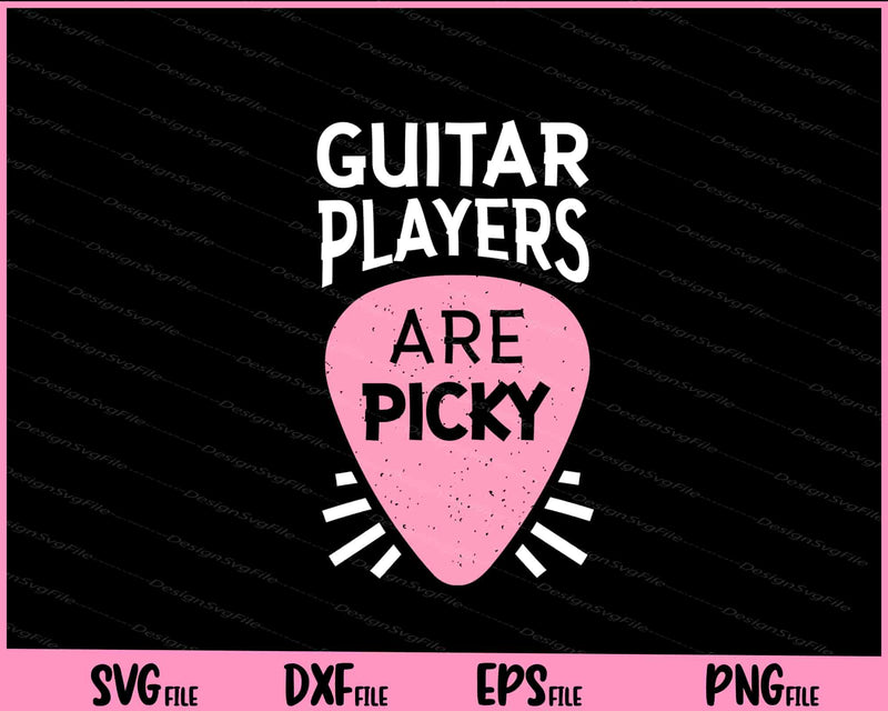 Guitar Player Music Are Picky Svg Cutting Printable Files  - Premium Cutting Files in SVG, PNG & EPS Formats - Premium SVG Cutting Files for Crafts