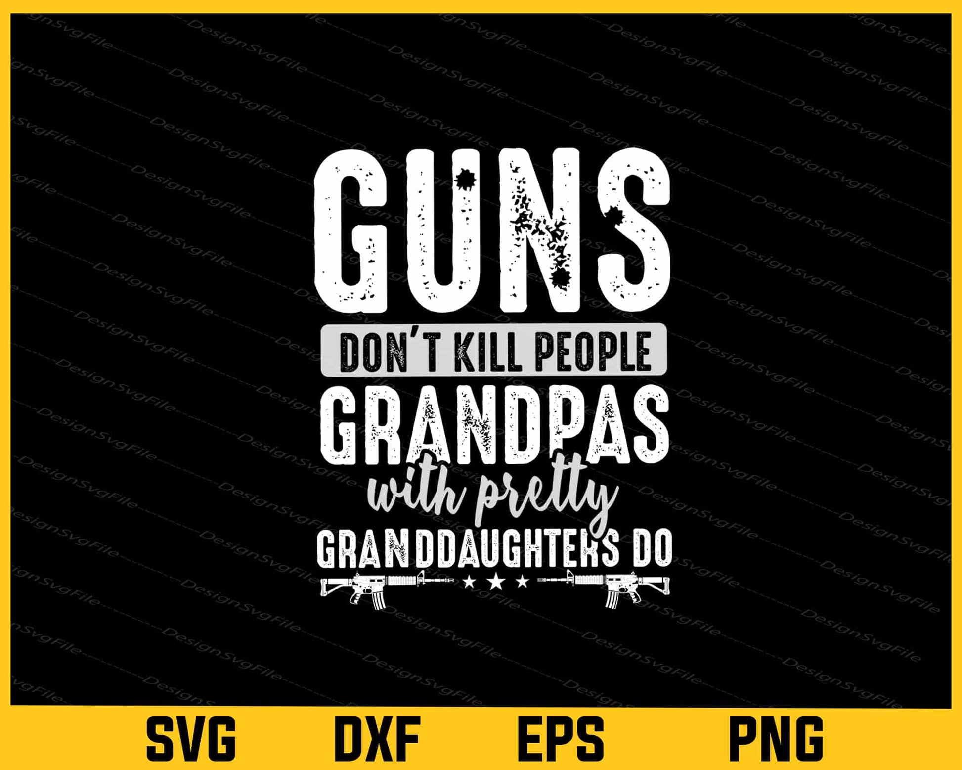 Guns Don’t Kill People Grandpas With Pertty Svg Cutting Printable File  - Premium Cutting Files in SVG, PNG & EPS Formats - Premium SVG Cutting Files for Crafts