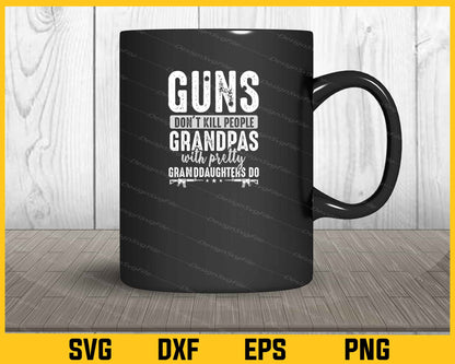 Guns Don’t Kill People Grandpas With Pertty Svg Cutting Printable File  - Premium Cutting Files in SVG, PNG & EPS Formats - Premium SVG Cutting Files for Crafts