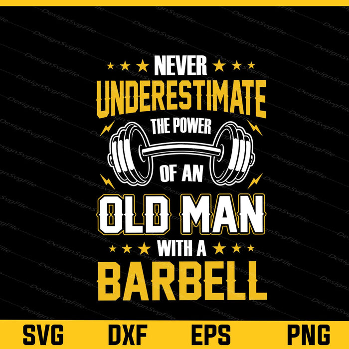 Gym Never Underestimate Power Old Man Svg Cutting Printable File  - Premium Cutting Files in SVG, PNG & EPS Formats - Premium SVG Cutting Files for Crafts