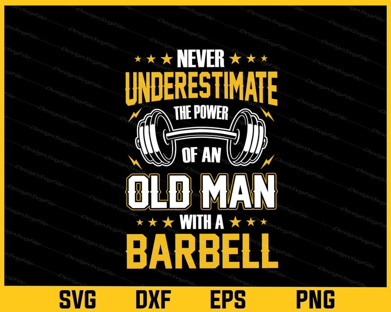 Gym Never Underestimate Power Old Man svg